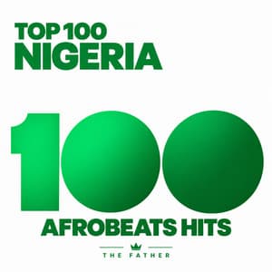 Top 100 Nigeria | Afrobeats & Naija